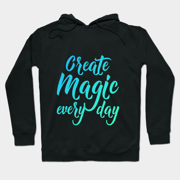 Create Magic Every Day - Green and Blue